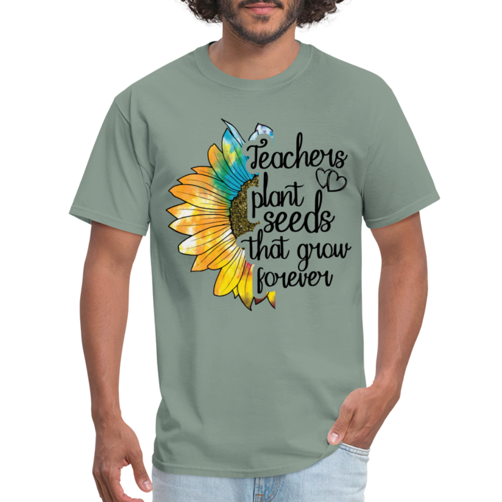 Teachers Plant Seeds That Grow Forever T-Shirt - sage