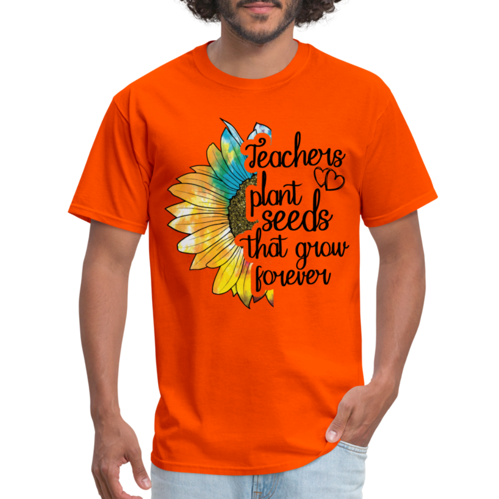 Teachers Plant Seeds That Grow Forever T-Shirt - orange