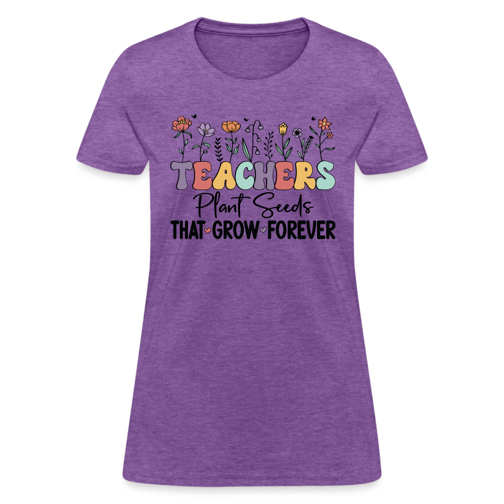 Teachers Plant Seeds That Grow Forever Women's T-Shirt - purple heather