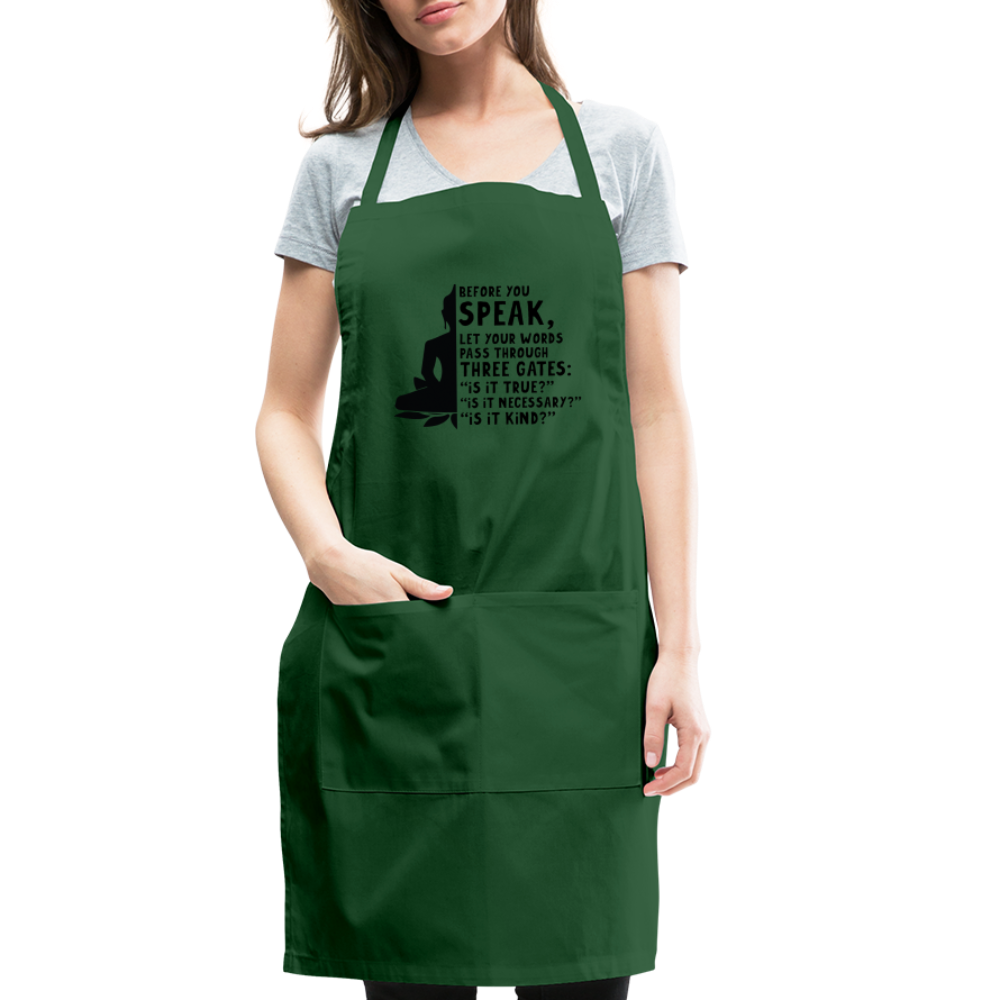 Before You Speak Adjustable Apron (is it True, Necessary, Kind?) Color: forest green