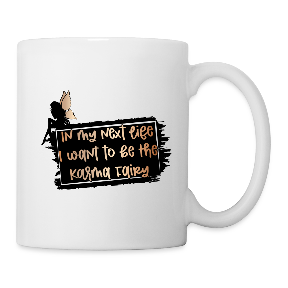 In My Next Life I Want To Be The Karma Fairy Coffee Mug - white