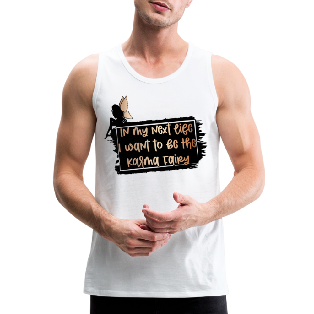 In My Next Life I Want To Be The Karma Fairy Men’s Premium Tank Top Color: heather gray