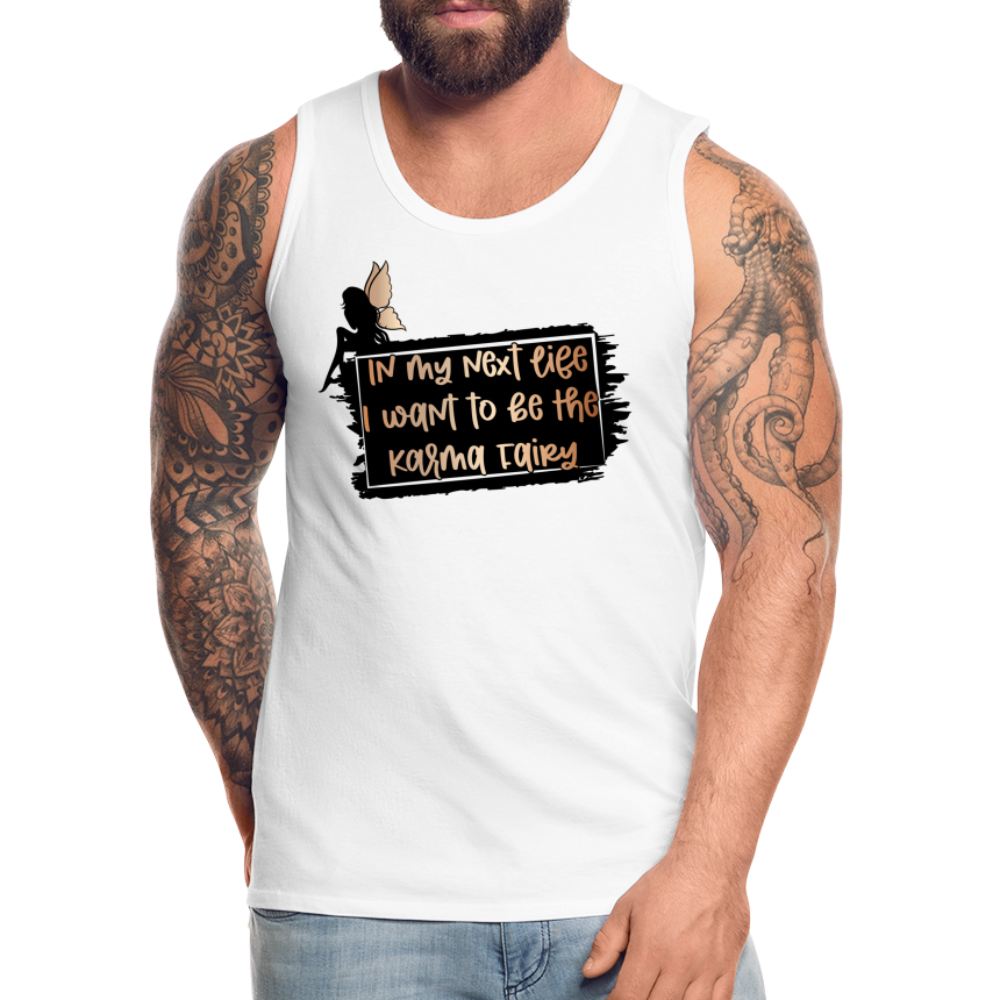 In My Next Life I Want To Be The Karma Fairy Men’s Premium Tank Top Color: heather gray