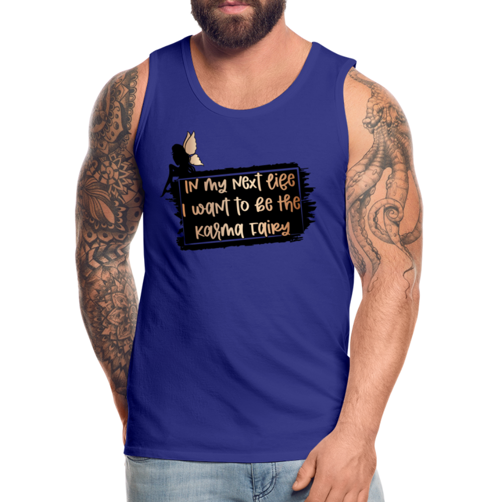 In My Next Life I Want To Be The Karma Fairy Men’s Premium Tank Top Color: heather gray