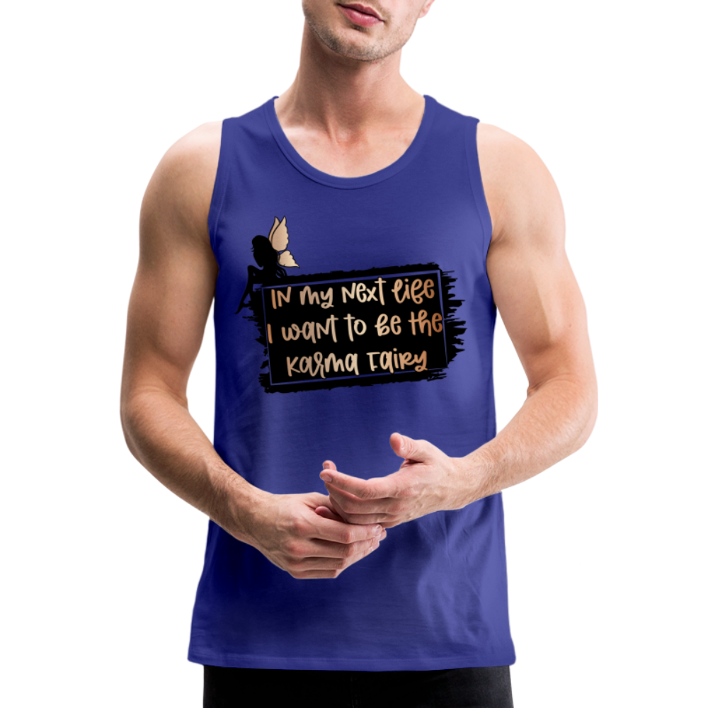 In My Next Life I Want To Be The Karma Fairy Men’s Premium Tank Top Color: royal blue