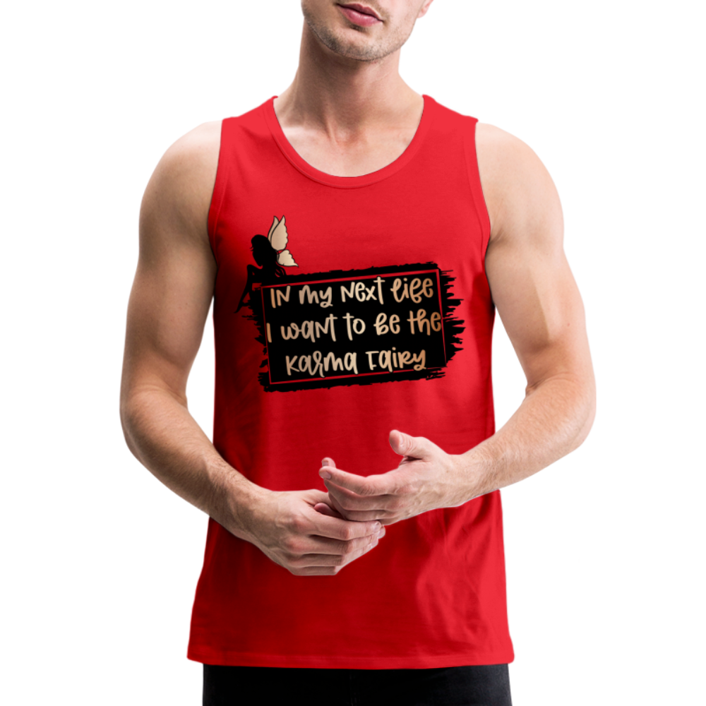 In My Next Life I Want To Be The Karma Fairy Men’s Premium Tank Top - red