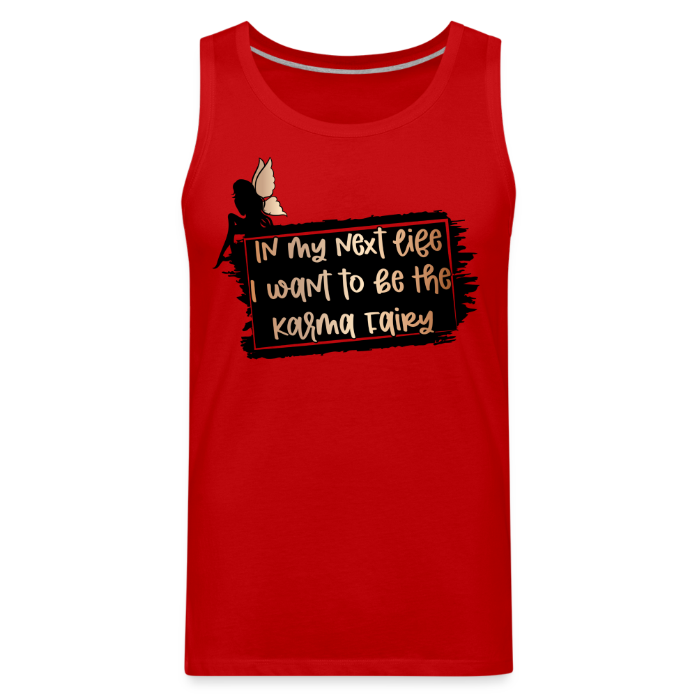 In My Next Life I Want To Be The Karma Fairy Men’s Premium Tank Top Color: red