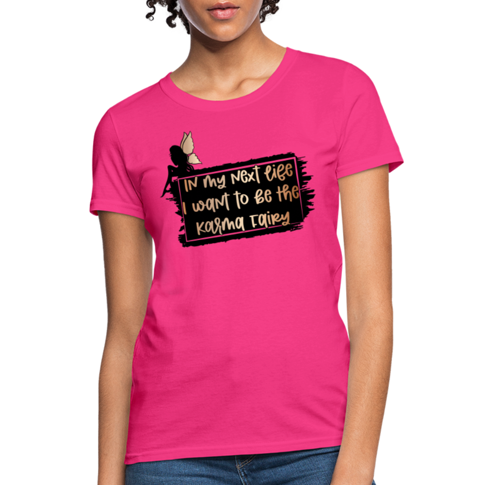 In My Next Life I Want To Be The Karma Fairy Women's T-Shirt - fuchsia