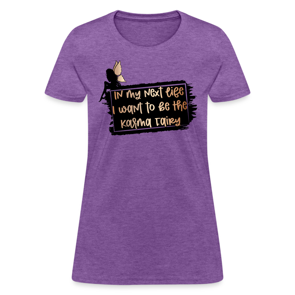 In My Next Life I Want To Be The Karma Fairy Women's T-Shirt - purple heather