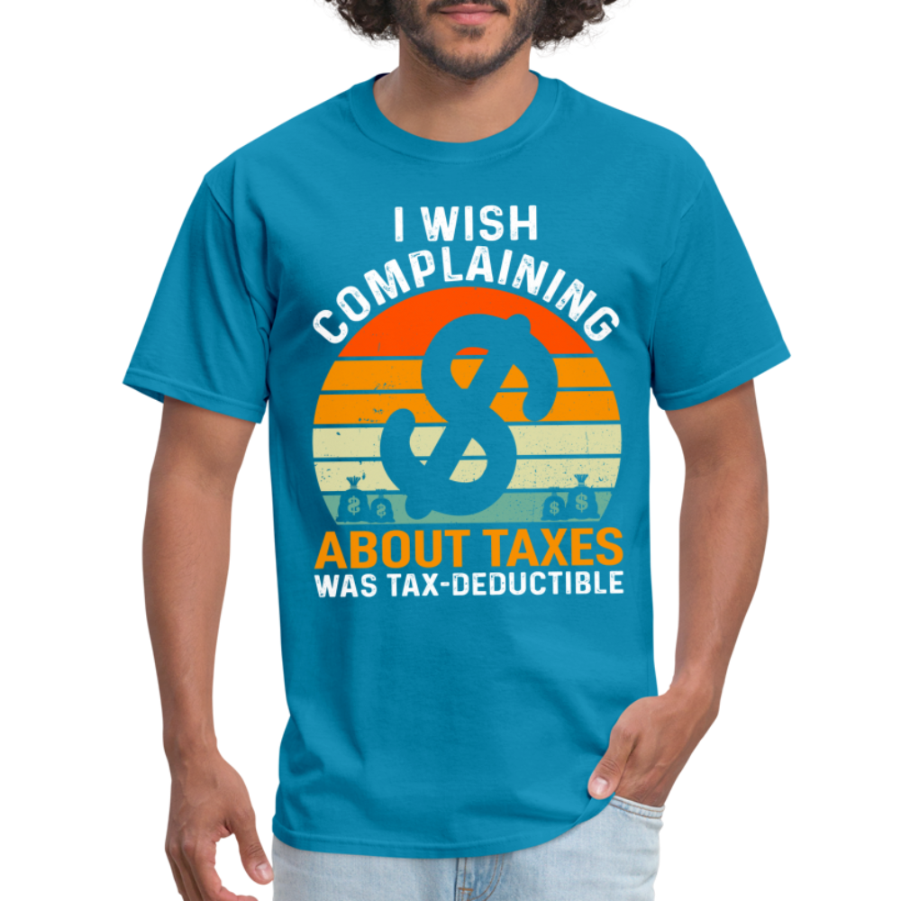 I Wish Complaining About Taxes Was Tax Deductible T-Shirt Color: denim