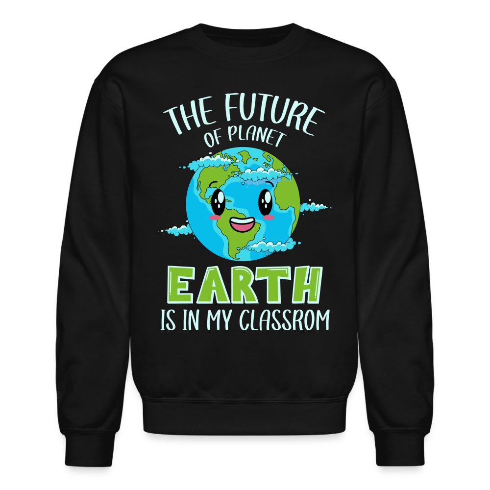 Earth Day Teacher Sweatshirt (The Future is in My Classroom) Color: forest green