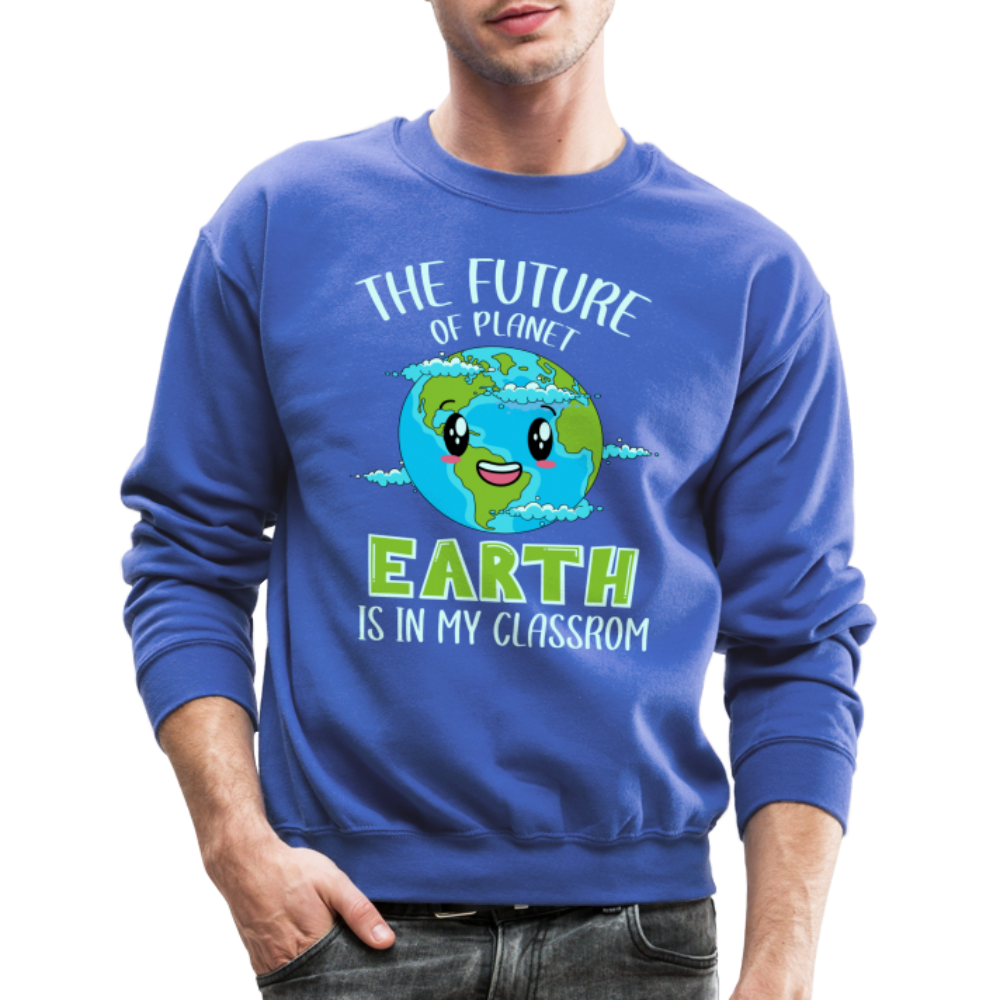 Earth Day Teacher Sweatshirt (The Future is in My Classroom) Color: royal blue