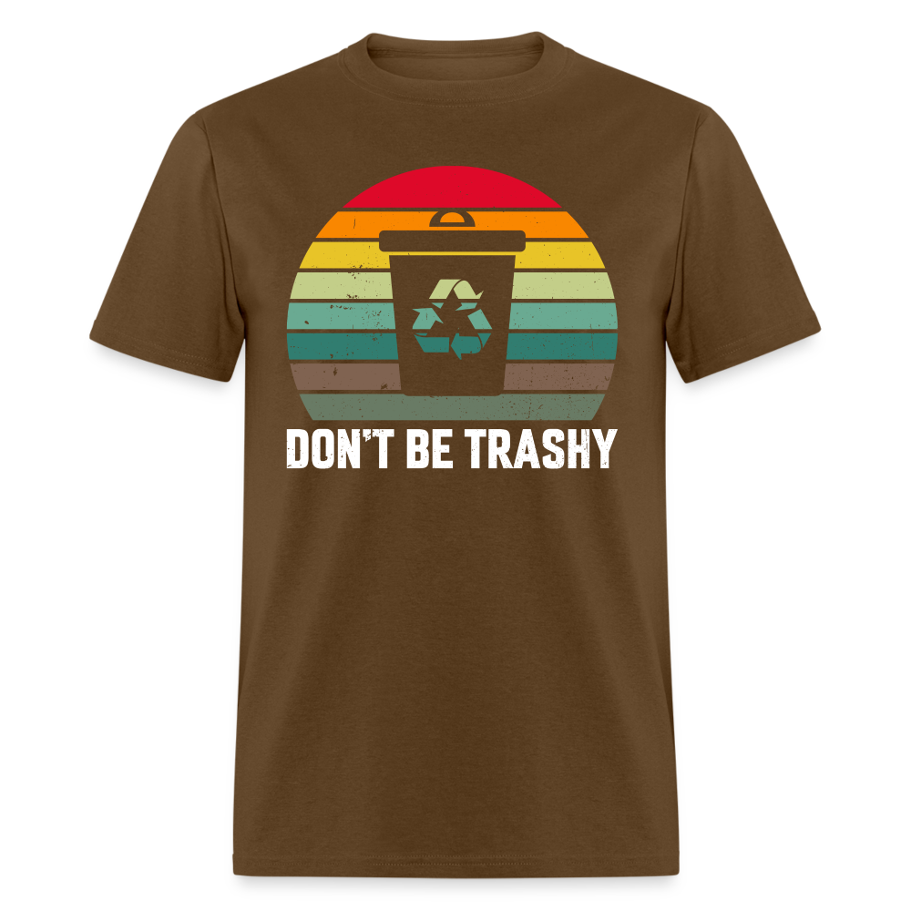 Don't Be Trashy T-Shirt (Recycle) - brown