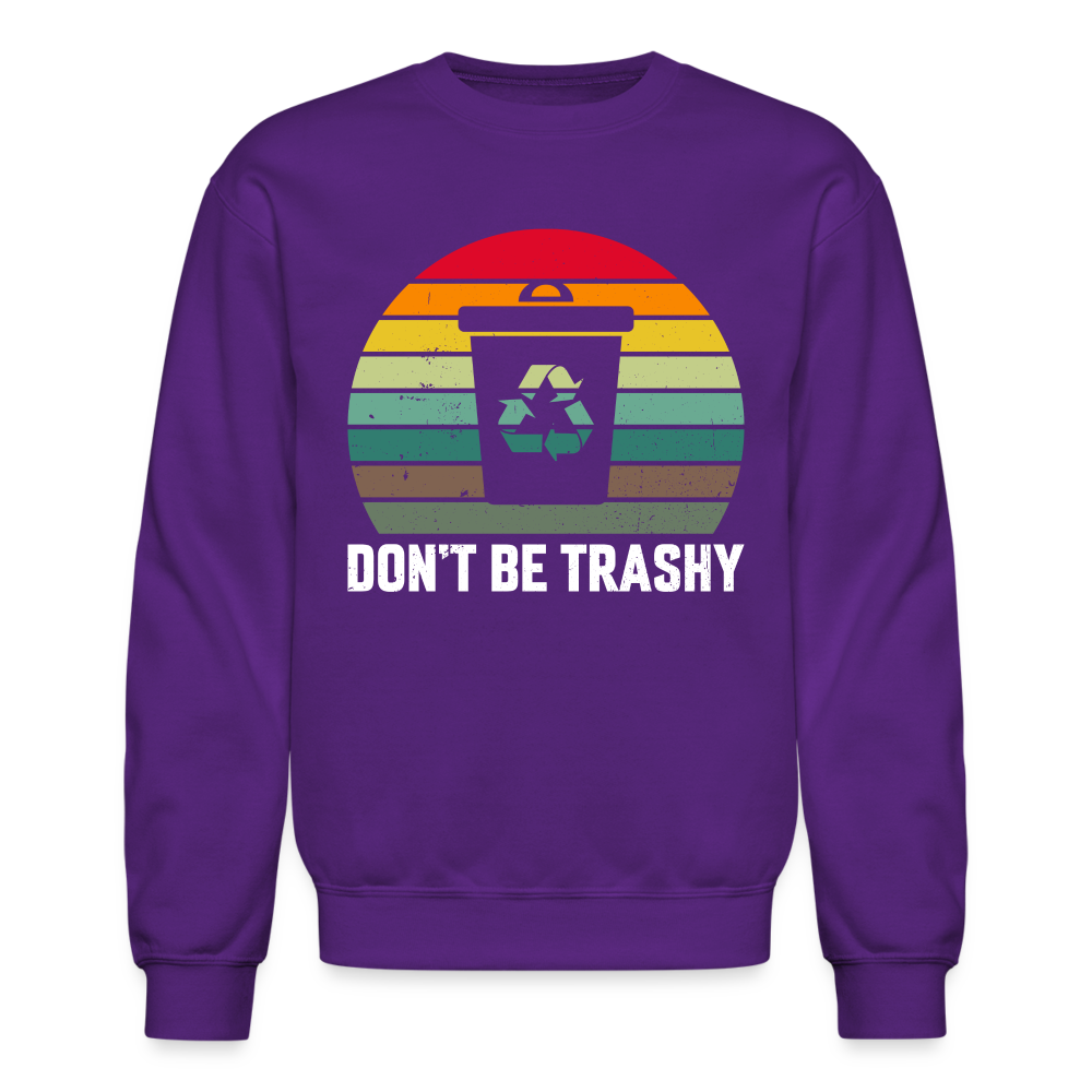 Don't Be Trashy Sweatshirt (Recycle) Color: forest green