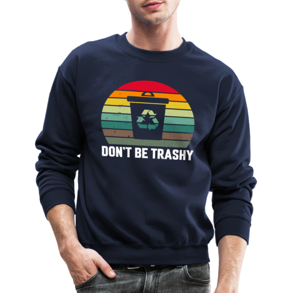 Don't Be Trashy Sweatshirt (Recycle) Color: navy