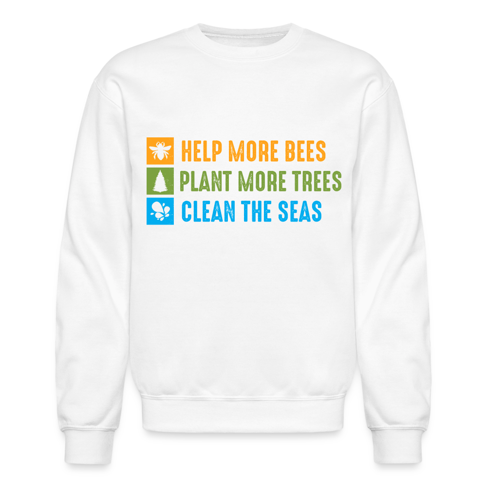 Help More Bees, Plant More Trees, Clean The Seas Sweatshirt Color: white