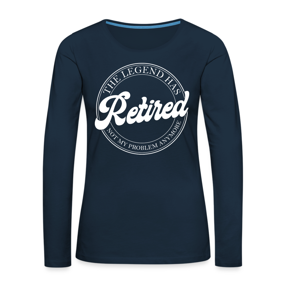 The Legend Has Retired Women's Premium Long Sleeve T-Shirt Color: deep navy