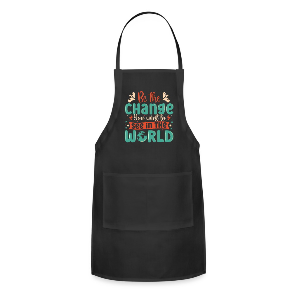 Be The Change You Want To See In The World Adjustable Apron Color: black