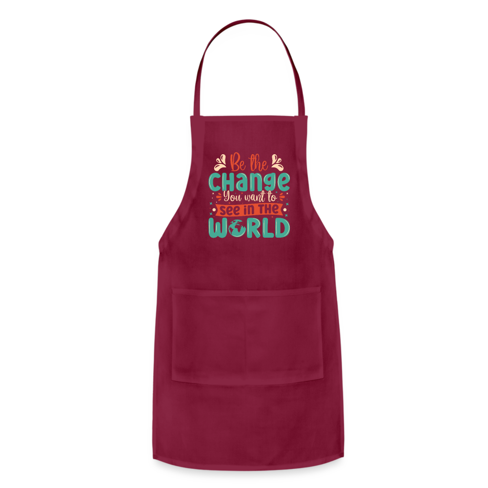 Be The Change You Want To See In The World Adjustable Apron Color: burgundy