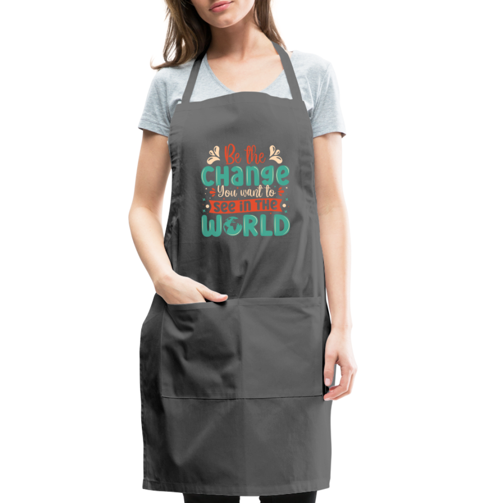 Be The Change You Want To See In The World Adjustable Apron Color: black