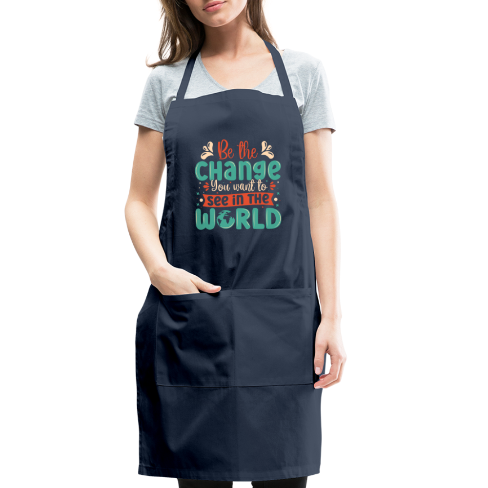 Be The Change You Want To See In The World Adjustable Apron Color: black