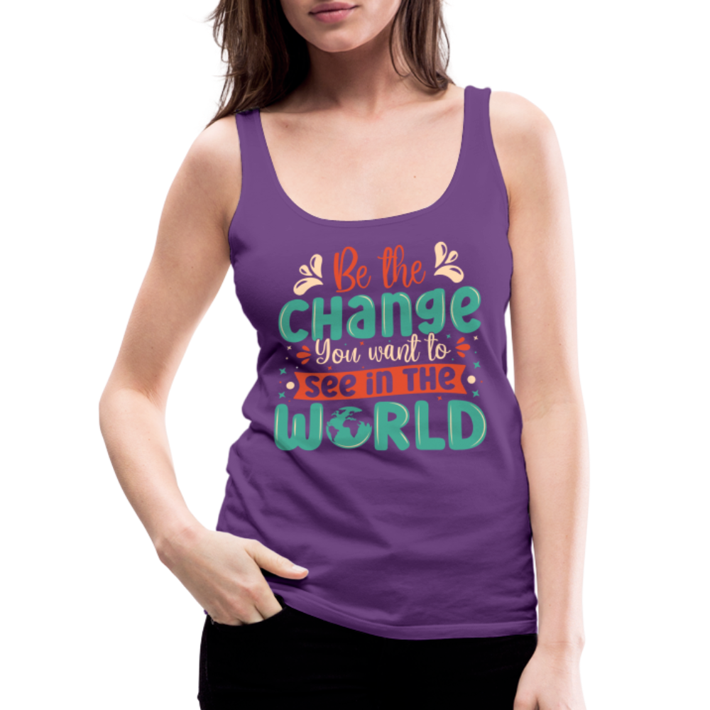 Be The Change You Want To See In The World Women’s Premium Tank Top - purple