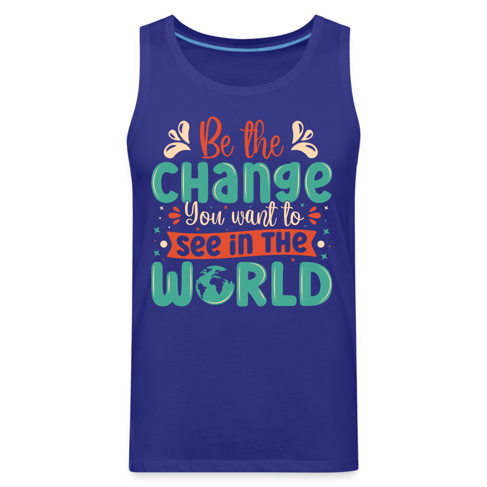 Be The Change You Want To See In The World Men’s Premium Tank Top Color: black