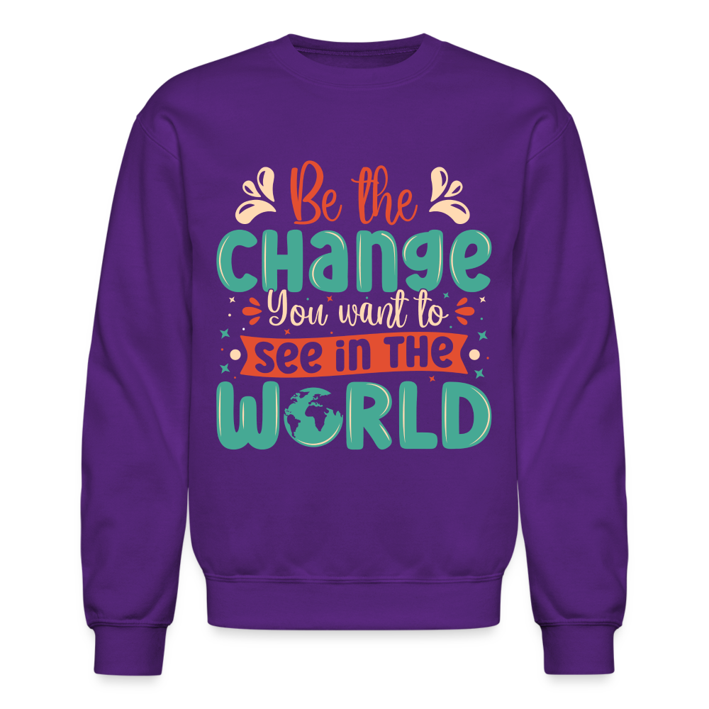 Be The Change You Want To See In The World Sweatshirt Color: black