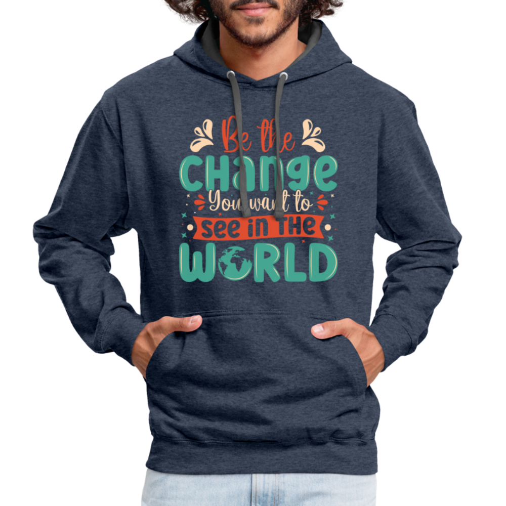 Be The Change You Want To See In The World Hoodie Color: indigo heather/asphalt