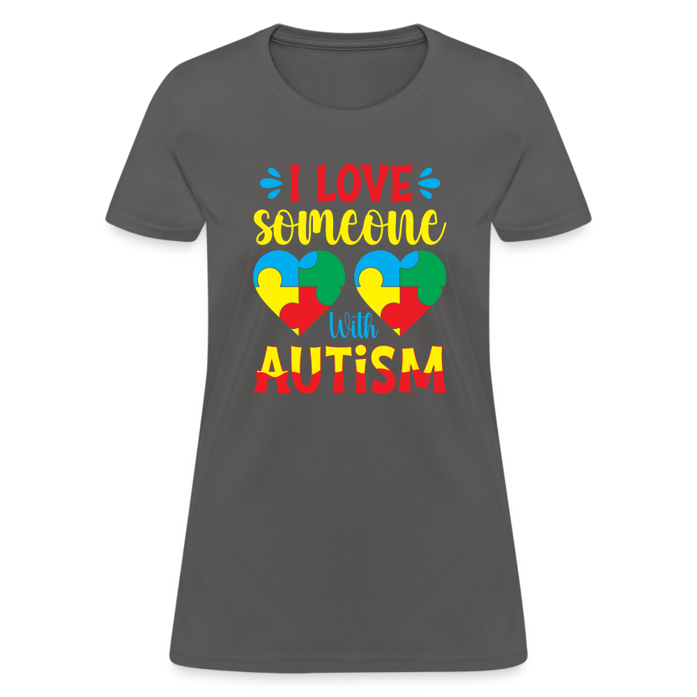 I Love Someone With Autism Women's T-Shirt - charcoal