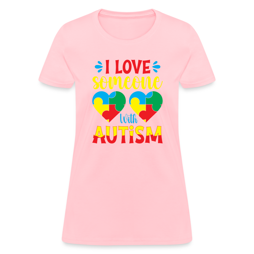 I Love Someone With Autism Women's T-Shirt - pink
