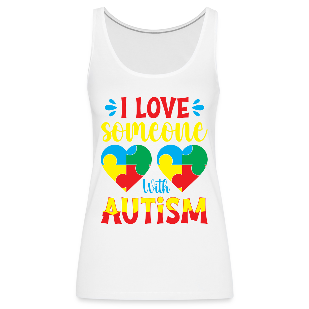 I Love Someone With Autism Women’s Premium Tank Top - white