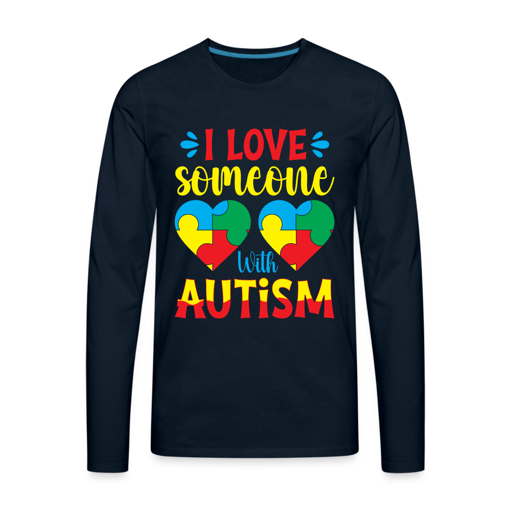 I Love Someone With Autism Men's Premium Long Sleeve T-Shirt Color: deep navy
