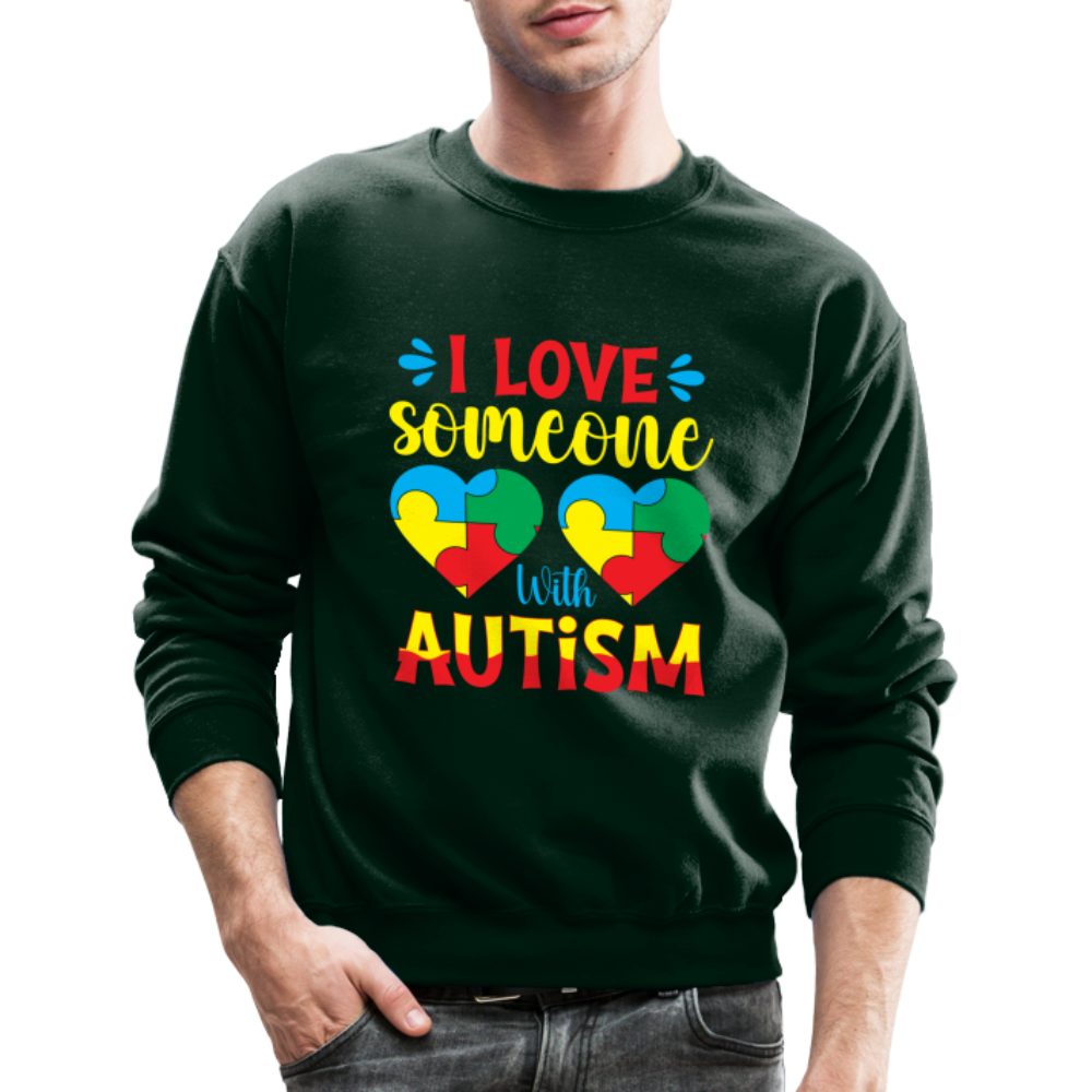 I Love Someone With Autism Sweatshirt Color: forest green