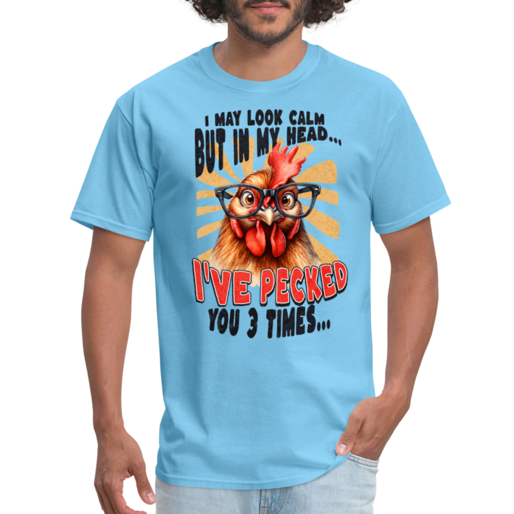 I May Look Calm But In My Head I've Pecked Your 3 Times T-Shirt (Crazy Chicken) - aquatic blue