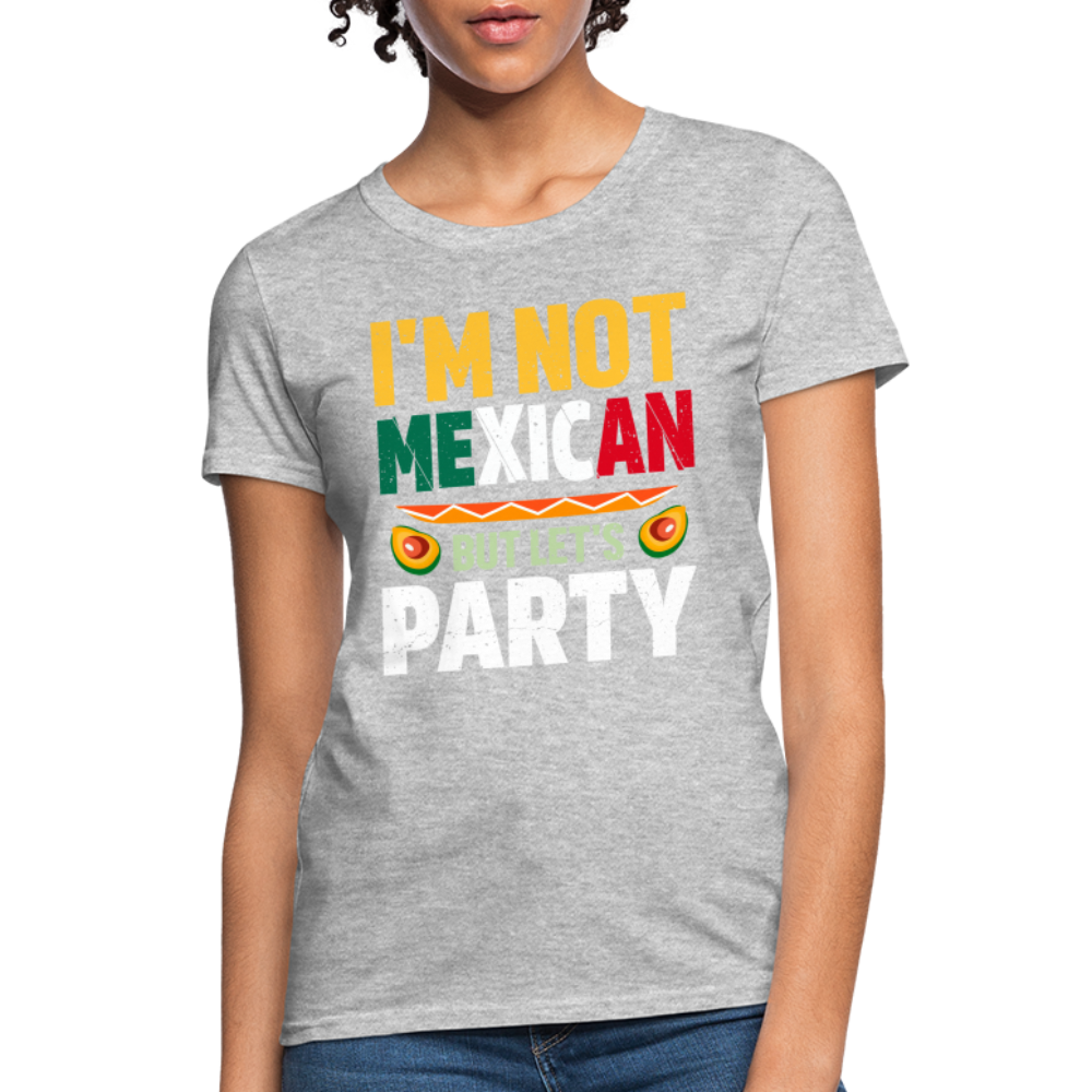 I'm Not Mexican but let's Party - Cinco de Mayo Women's T-Shirt Color: Heather Black