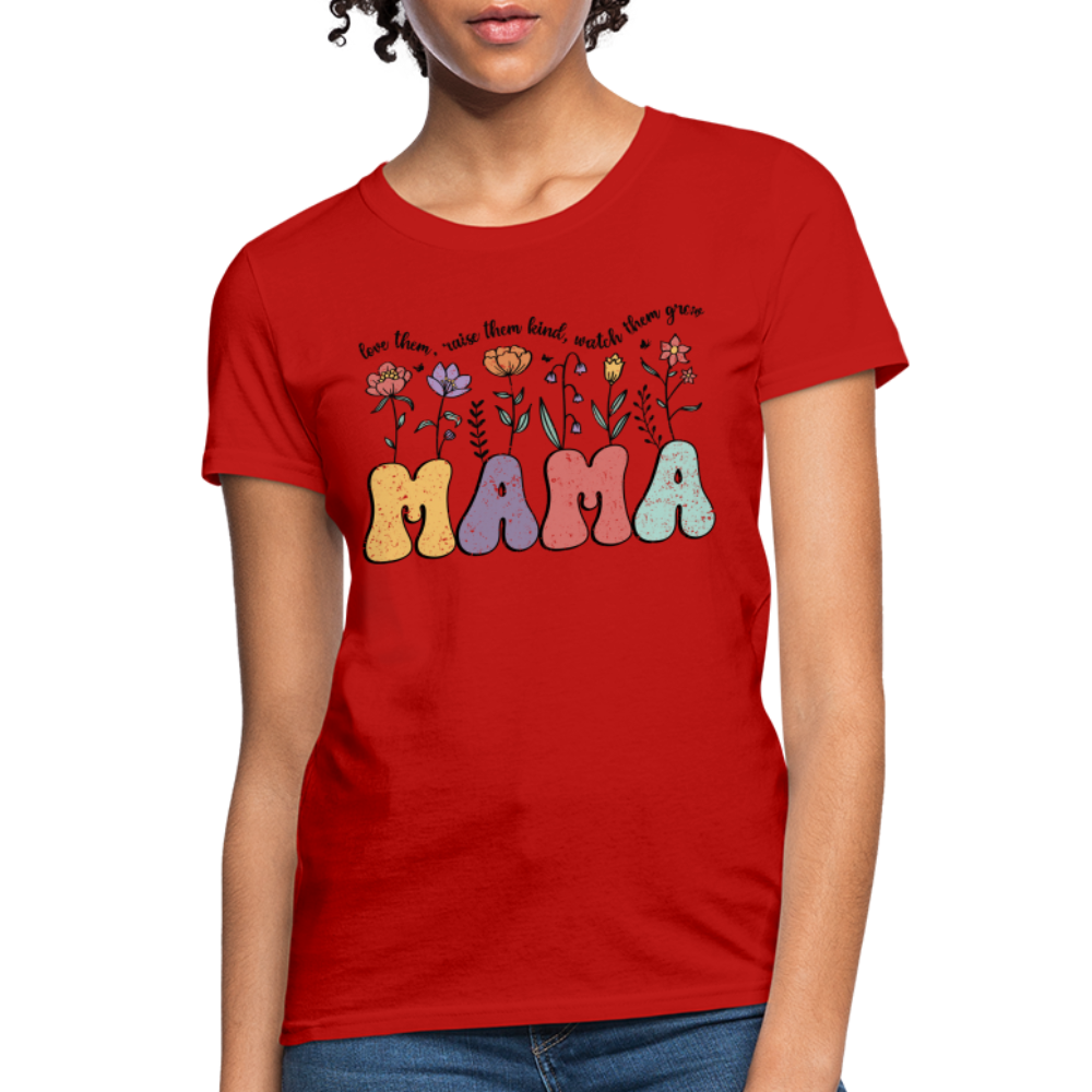 Mama - Love Them, Raise Them Kind, Watch Them Grow Women's T-Shirt Color: red