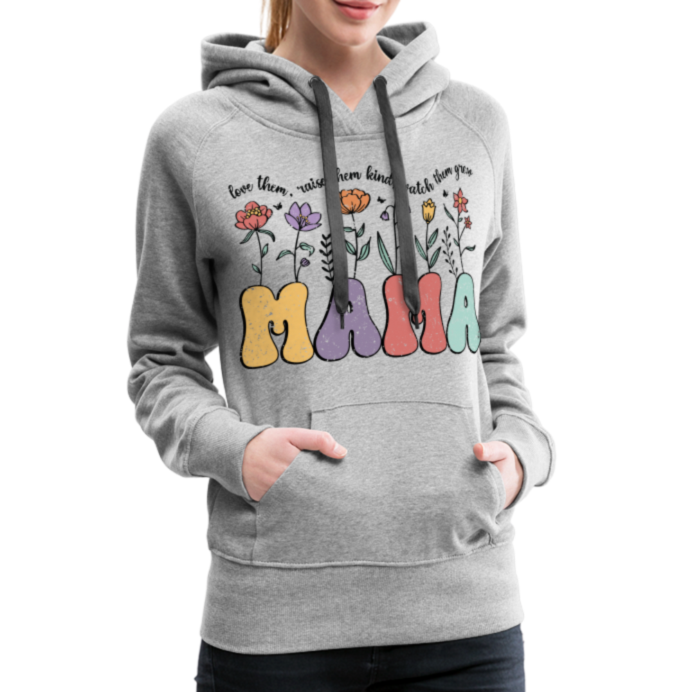 "Mama - Love Them, Raise Them Kind, Watch Them Grow" Women’s Premium Hoodie - heather grey