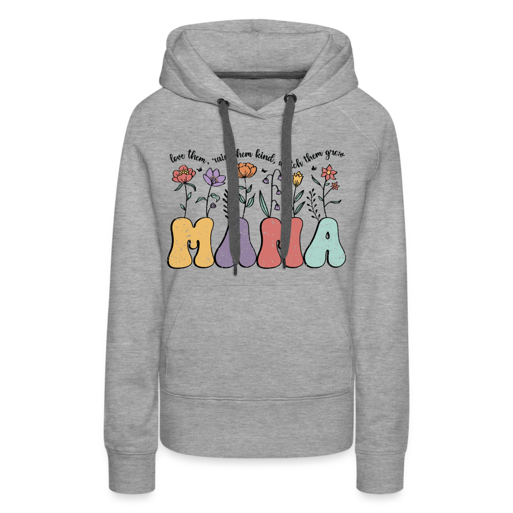 "Mama - Love Them, Raise Them Kind, Watch Them Grow" Women’s Premium Hoodie - heather grey