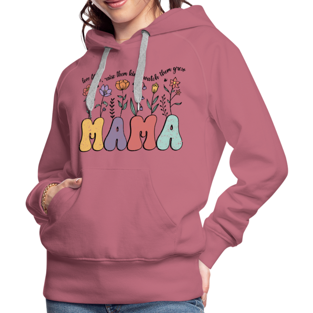 "Mama - Love Them, Raise Them Kind, Watch Them Grow" Women’s Premium Hoodie - mauve