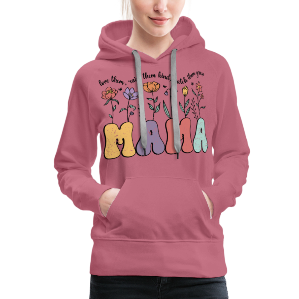 "Mama - Love Them, Raise Them Kind, Watch Them Grow" Women’s Premium Hoodie - mauve