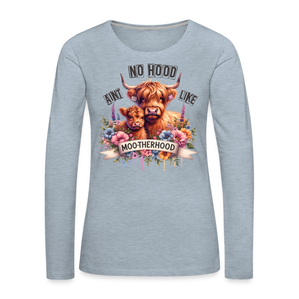 Highland Cow - Aint No Hood Like Moo-Therhood Women's Premium Long Sleeve T-Shirt Color: heather ice blue