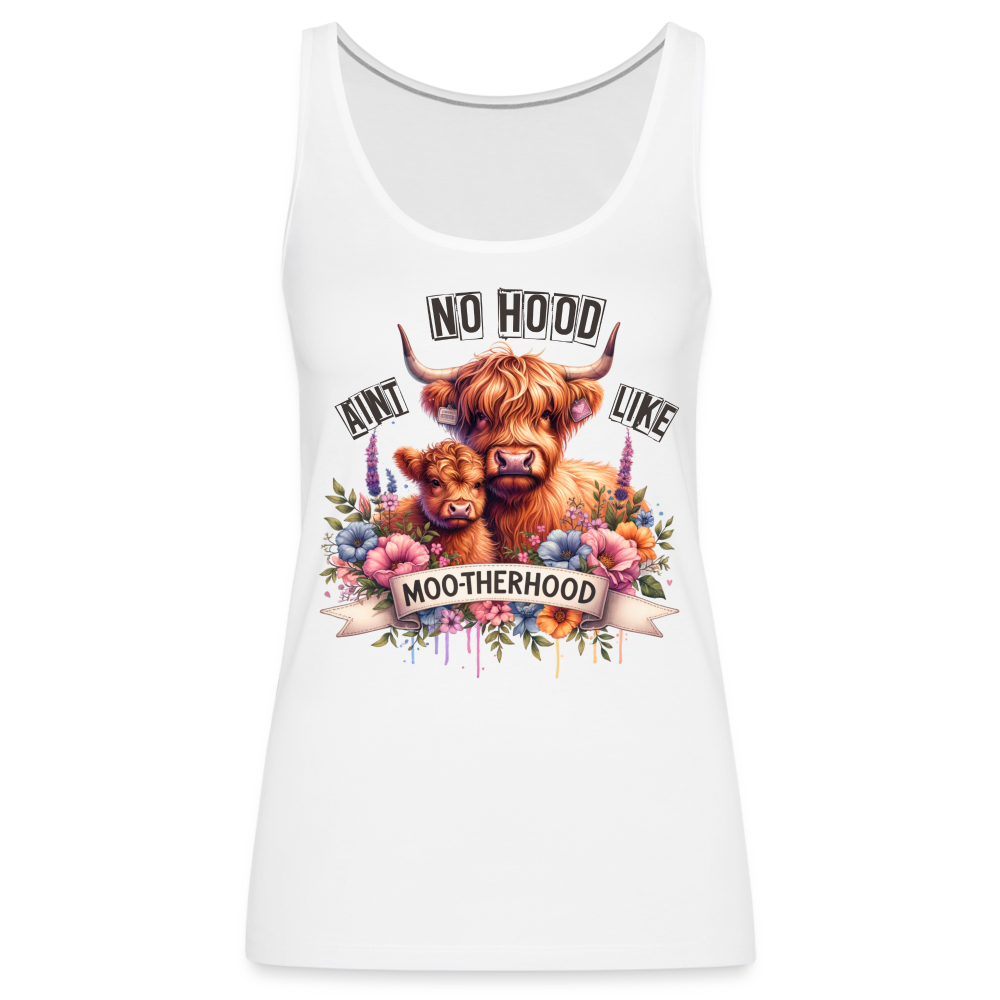 Highland Cow - Aint No Hood Like Moo-Therhood Women’s Premium Tank Top - white