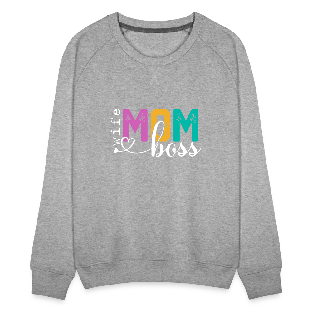 Wife Mom Boss Women’s Premium Sweatshirt Color: heather grey