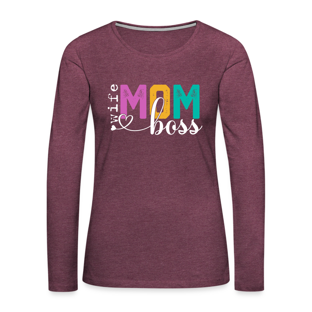 Wife Mom Boss Women's Premium Long Sleeve T-Shirt Color: heather burgundy