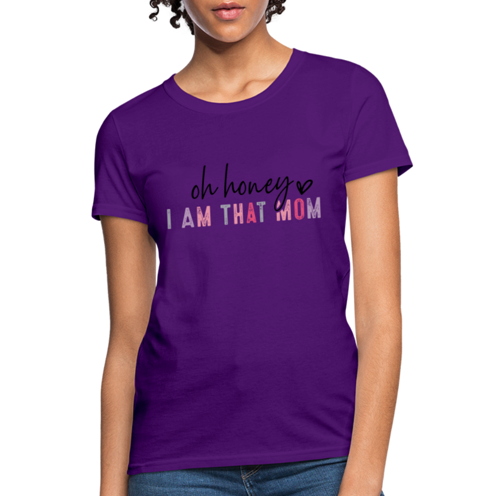 Oh Honey I am that Mom Women's T-Shirt Color: purple