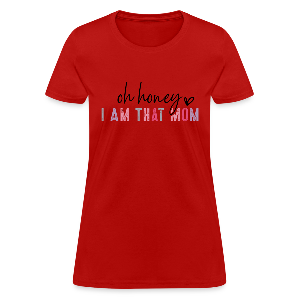 Oh Honey I am that Mom Women's T-Shirt Color: charcoal