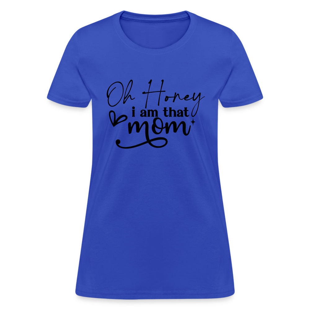 Oh Honey I am that Mom Women's T-Shirt Color: pink
