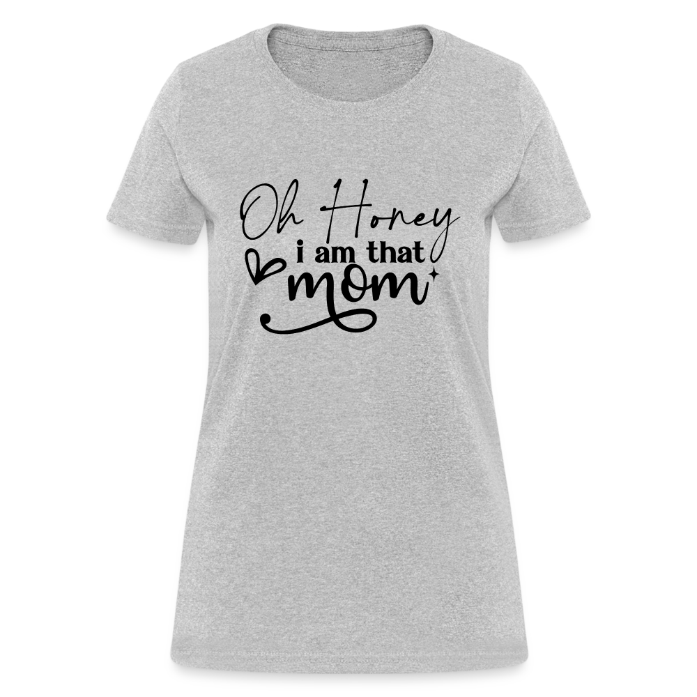 Oh Honey I am that Mom Women's T-Shirt Color: pink
