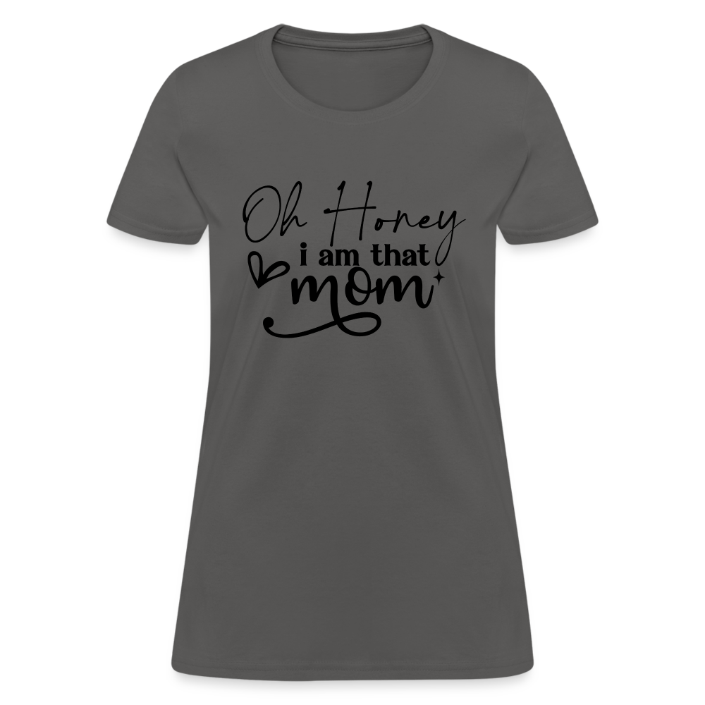 Oh Honey I am that Mom Women's T-Shirt Color: pink